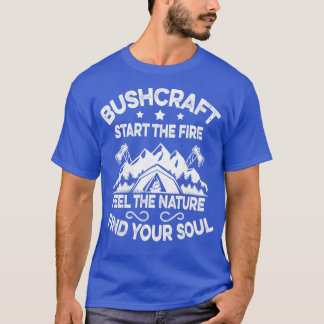 Camiseta Comece o fogo Sinta a natureza do bushcraft ao ar