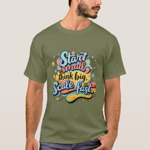 Camiseta Comece Pequeno, Pense Grande, Escalável Rápido - M