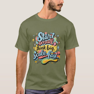 Camiseta Comece Pequeno, Pense Grande, Escalável Rápido - M