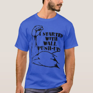 Camiseta Começou com flexões na parede motivações calistêni