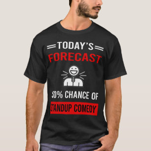 Camiseta Comédia de Standup de Previsão de Hoje