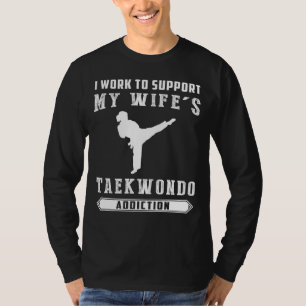 Camiseta Comédia! Eu trabalho para apoiar minha esposa Taek