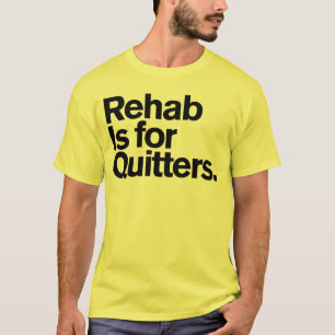 Camiseta Comedy™ genérico/reabilitação é para Quitter