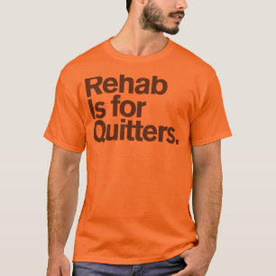 Camiseta Comedy™ genérico/reabilitação é para quitter