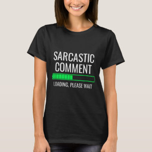 Camiseta Comentário Sarcástico Carregando Espera Engraçado