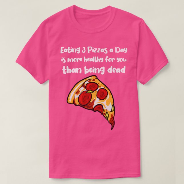 Camiseta Comer 3 Pizzas por dia é mais saudável do que ser (Frente do Design)