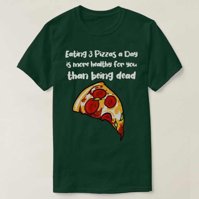 Camiseta Comer 3 Pizzas por dia é mais saudável do que ser (Frente do Design)