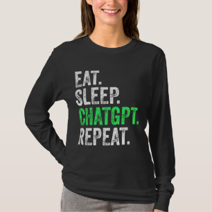 Camiseta Comer Dormir Chatgpt Repetir