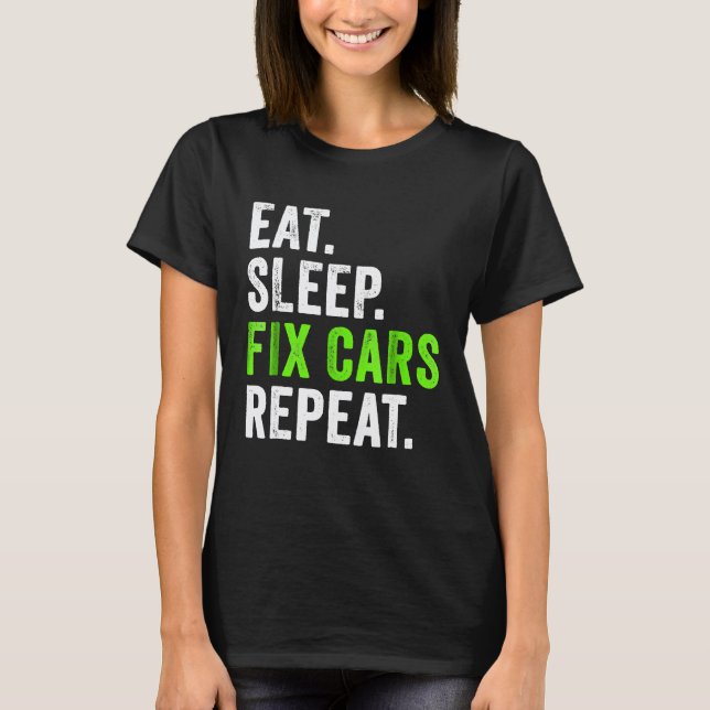 Camiseta Comer Dormir Consertar Carros Repetir   Mecânico A (Frente)