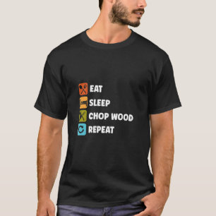 Camiseta Comer Dormir Cortar Madeira Repetir Motosserra Tra