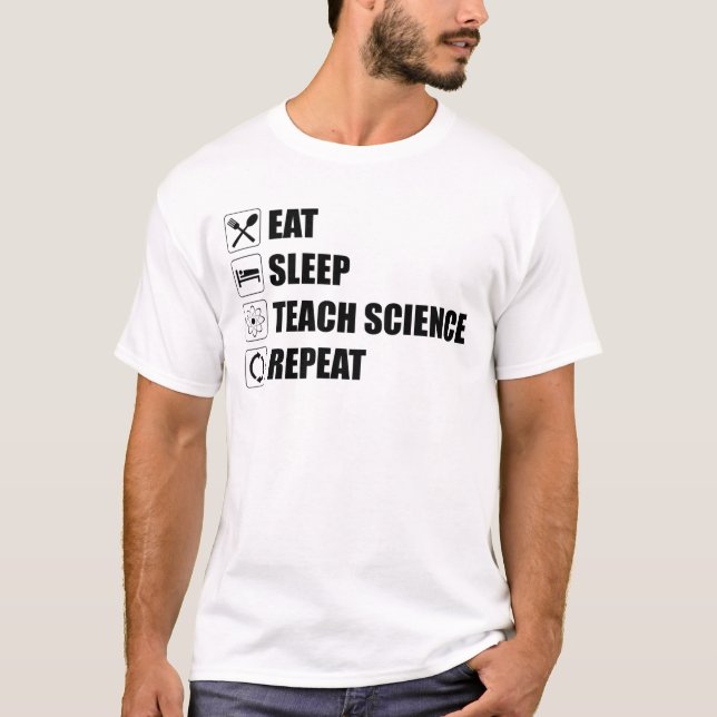Camiseta Comer. Dormir. Ensinar Ciência. Repetir (Frente)