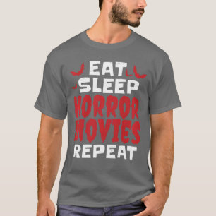 Camiseta Comer Dormir Filmes de Terror Repetir Divertido Ha