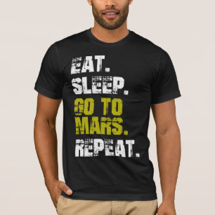 Camiseta Comer Dormir Ir para Marte Repetir Espaço Divertid