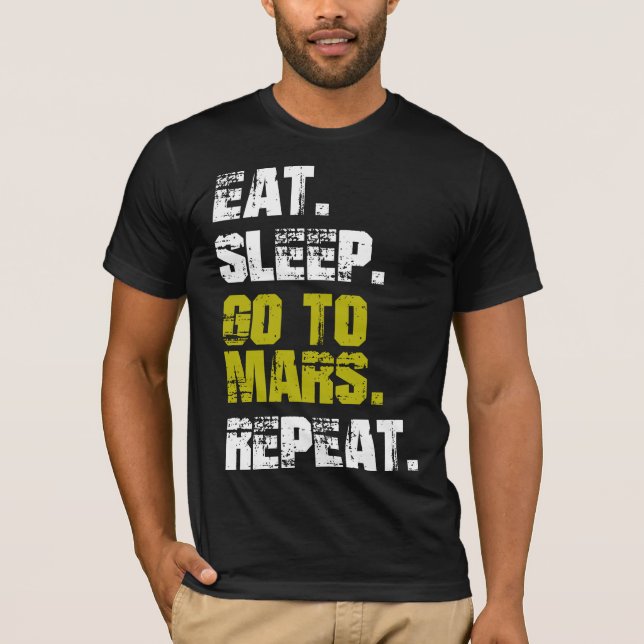 Camiseta Comer Dormir Ir para Marte Repetir Espaço Divertid (Frente)