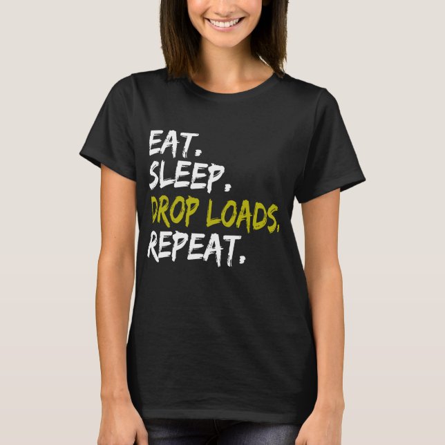 Camiseta Comer dormir largar cargas repetir vida de caminhã (Frente)