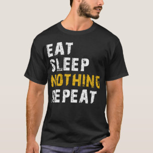 Camiseta comer dormir nada repetir