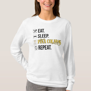 Camiseta Comer. Dormir. Pina Coladas. Repetir. 