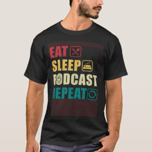 Camiseta Comer Dormir Podcast Repetir  Podcaster Podcasting