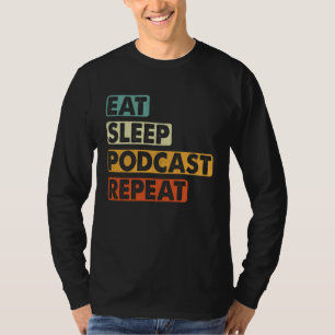 Camiseta Comer Dormir Podcast Repetir  Podcaster Podcasting