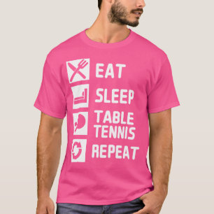 Camiseta Comer Dormir Tênis de Mesa Repetir