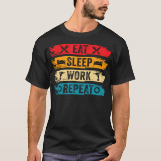 Camiseta Comer Dormir Trabalhar Repetir Trabalhador Diverti