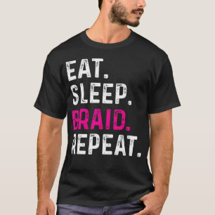 Camiseta Comer Dormir Trançar Repetir Roupa engraçada para