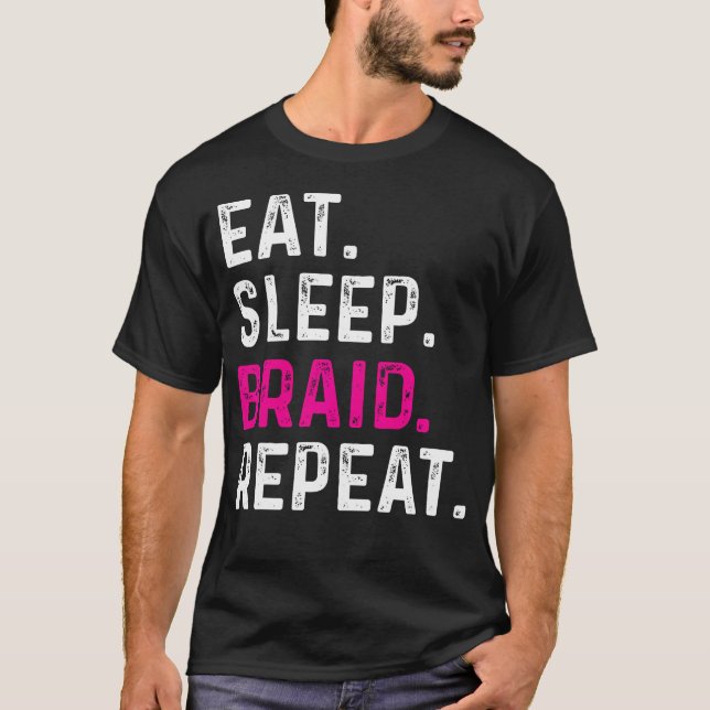 Camiseta Comer Dormir Trançar Repetir Roupa engraçada para  (Frente)