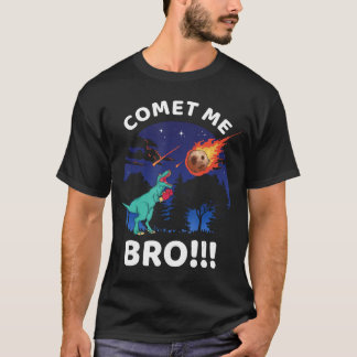 Camiseta Comet Me Bro Funny Boing re Dinosaur Pun Etinction
