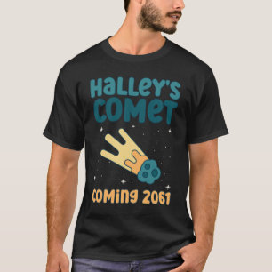 Camiseta Cometa Halley a chegar em 2061 - Astronômico Come
