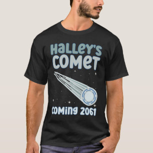 Camiseta Cometa Halley a chegar em 2061 - Astronômico Come
