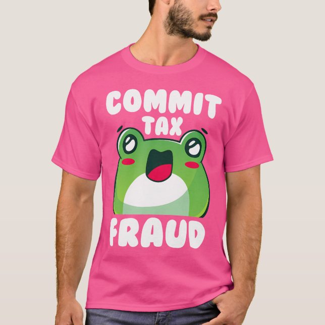 Camiseta Cometer Fraude Fiscal Engraçado Sarcástico Dizendo (Frente)