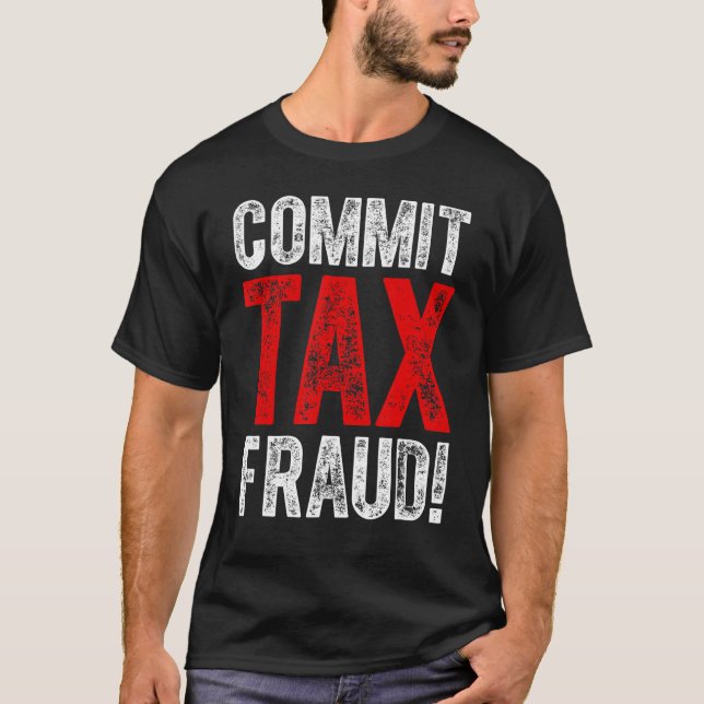 Camiseta Cometer Fraude Fiscal Política_1 (Frente)