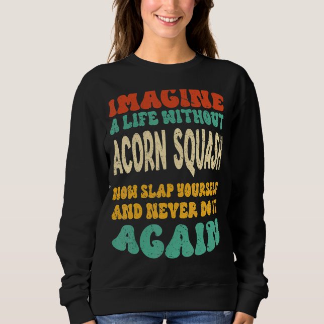 Camiseta Comida Acorn Squash Citação Para Acorn Squash (Frente)