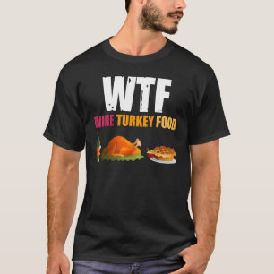 Camiseta Comida de Ação de Graças à Turquia Wtf Wine Turkey