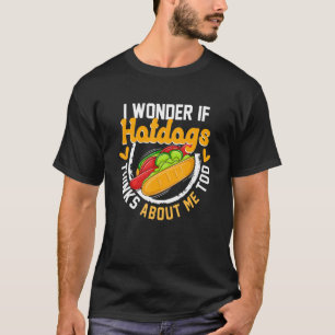 Camiseta Comida de salsicha Hotdog - Eu Me Pergunto Se O Ho