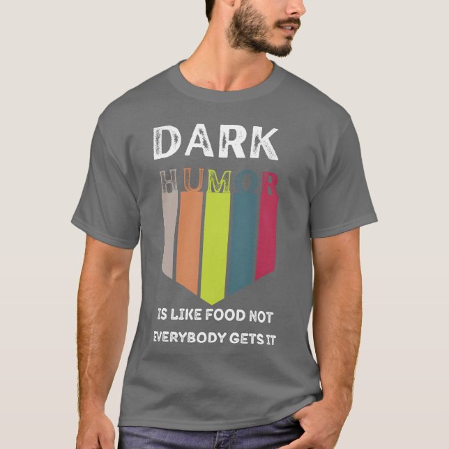 Camiseta Comida engraçada Humor negro é como comida Nem tod (Frente)