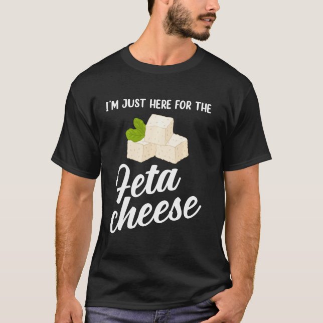 Camiseta Comida grega, estou aqui para queijo Feta (Frente)