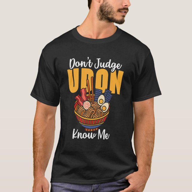 Camiseta Comida japonesa Não julgue Udon me conheça (Frente)