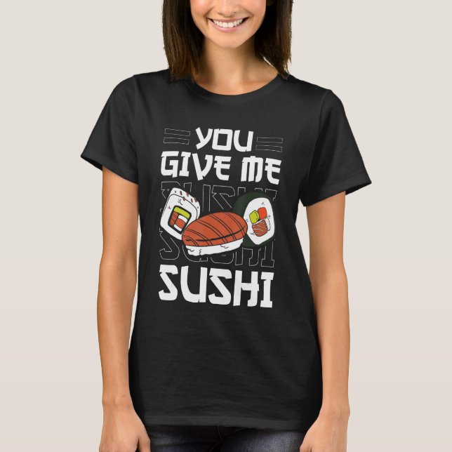 Camiseta Comida Japonesa Sushi Roll Você Me Dá Sushi (Frente)