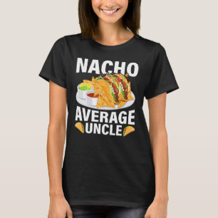 Camiseta Comida Mexicana Nacho Média do Tio Dia de os pais