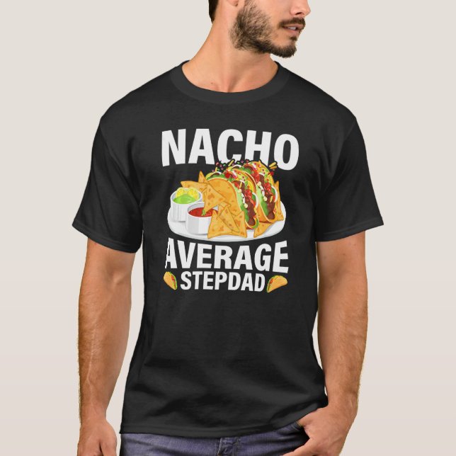 Camiseta Comida mexicana Nacho Média Stepdad D do Pai (Frente)