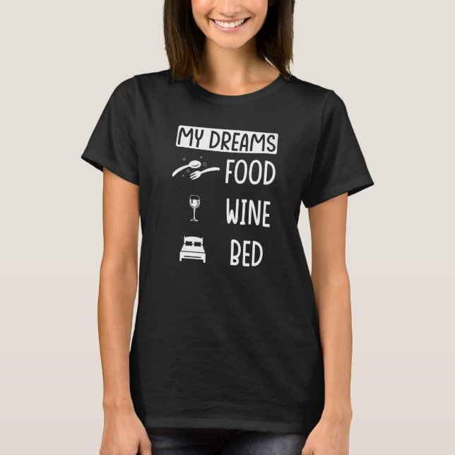 Camiseta Comida Vinho Cama Meus Sonhos Comida Cama De Vinho (Frente)