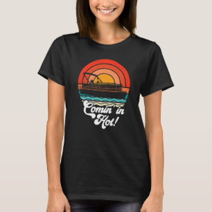 Camiseta Comin In Hot Boat Owner Pontoon Capitão Lake Life
