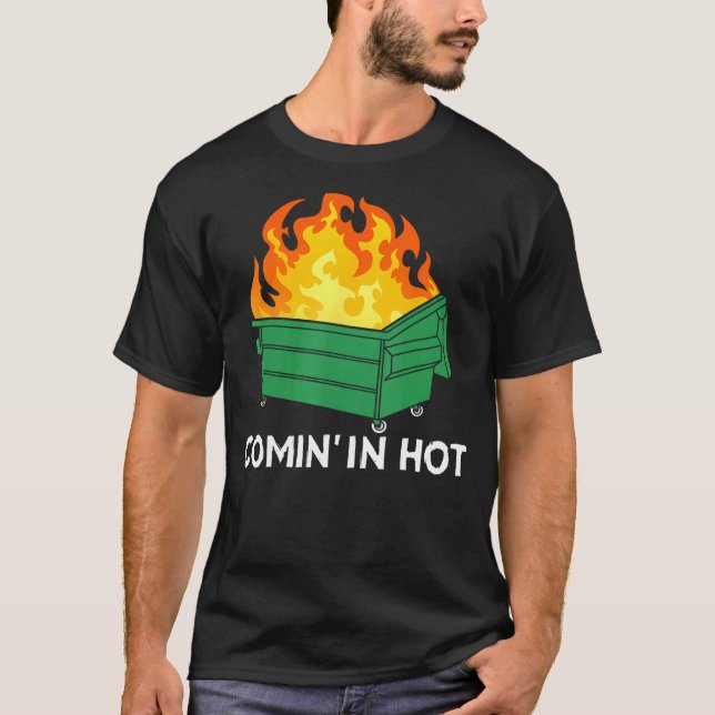 Camiseta Comin In Hot Fire  Dumpster Fire (Frente)