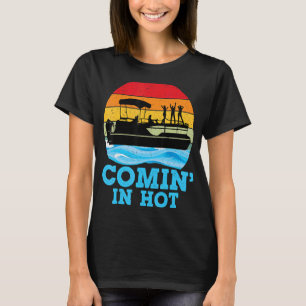 Camiseta Comin In Hot Lake Party Pontoon Barco Pontoon