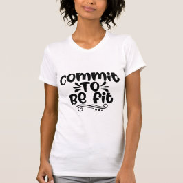 Camiseta Commit To Be Fit Motivational Gym Workout 