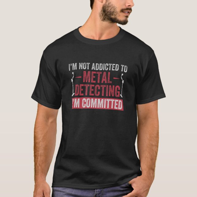 Camiseta Committed To Metal Detecting Funny Metal Detectori (Frente)