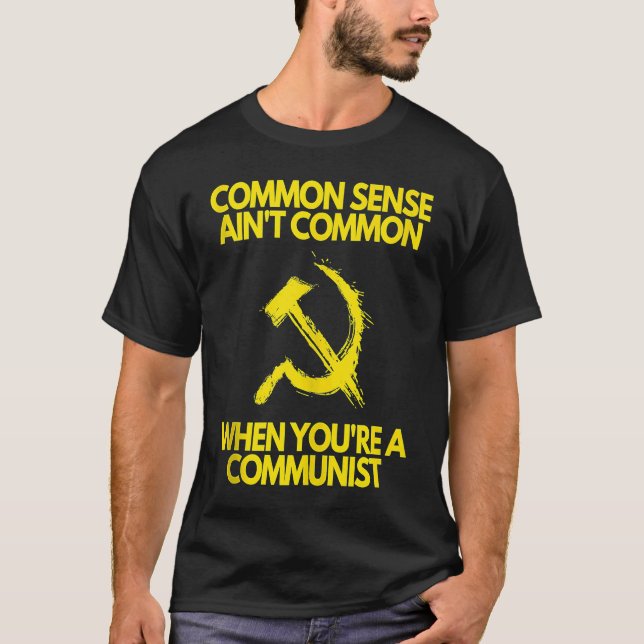 Camiseta Common Sense Ain't Common When You're a Communist  (Frente)