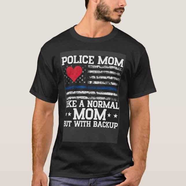 Camiseta Como a mãe normal, mas com a polícia mãe (Frente)