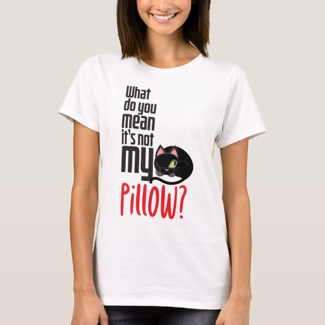 Camiseta Como assim não é meu travesseiro? (Frente)